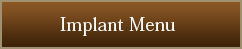 Implant menu